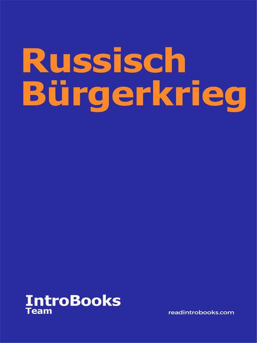 Title details for Russisch Bürgerkrieg by IntroBooks Team - Available
